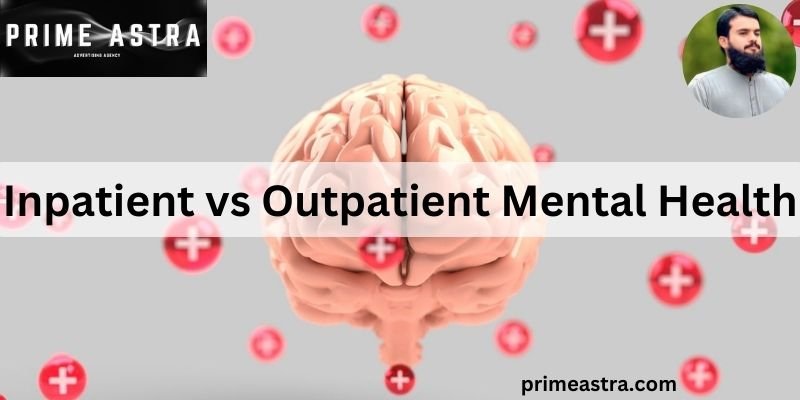 Inpatient vs Outpatient Mental Health