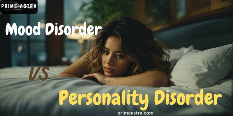 Mood Disorder vs Personality Disorder: Understanding the Differences