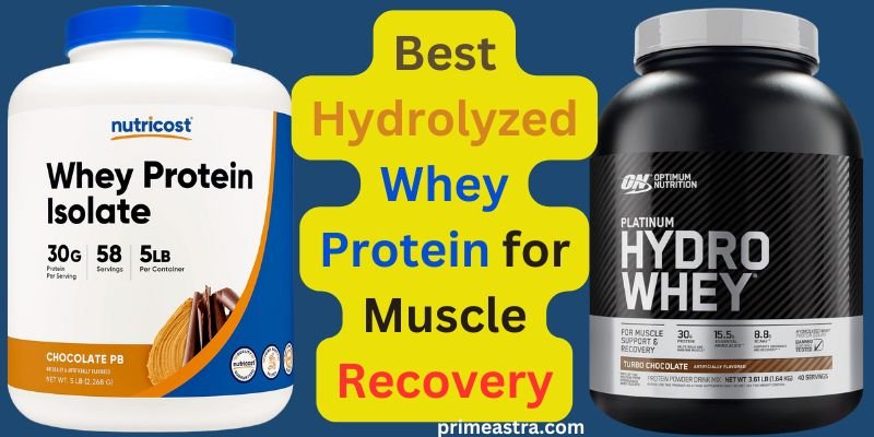 Best Hydrolyzed Whey Protein for Muscle Recovery