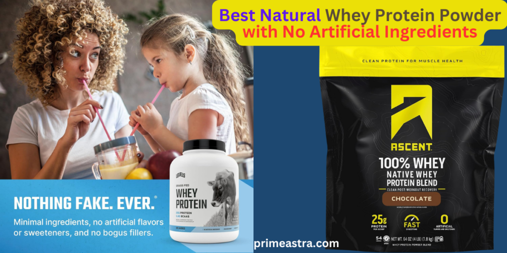 Best Natural Whey Protein Powder with No Artificial Ingredients