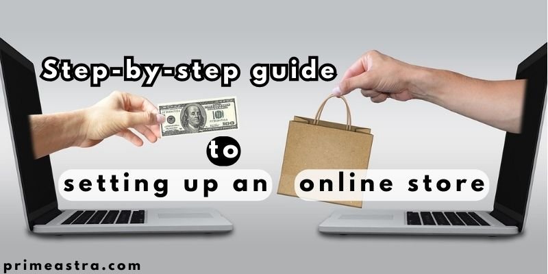 Step-by-Step Guide to Setting Up an Online Store