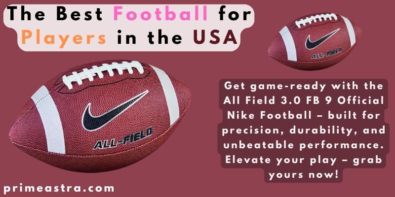 The Best Football for Players in the USA