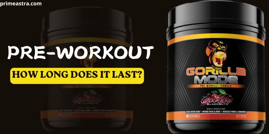 Pre-Workout How Long Does It Last?