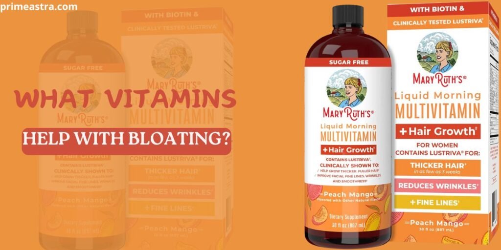 What Vitamins Help With Bloating?